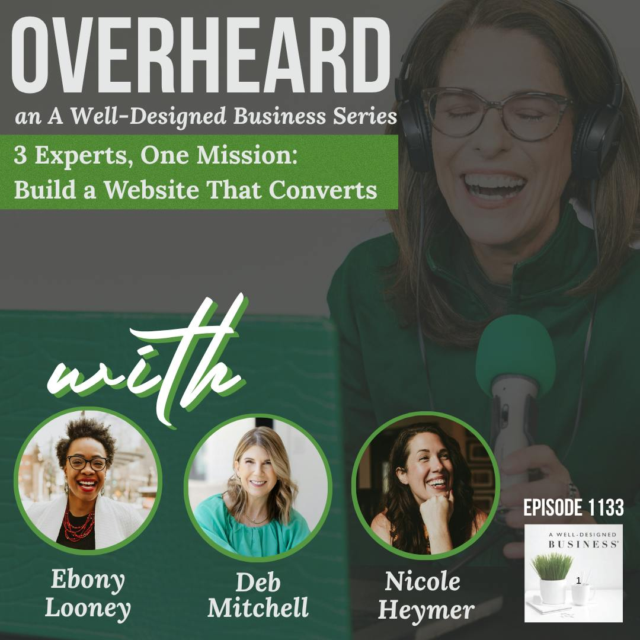 1133 Overheard 3 Experts One Mission Build A Website That Converts With Ebony Looney Deb Mitchell And Nicole Heymer Thumbnail.png